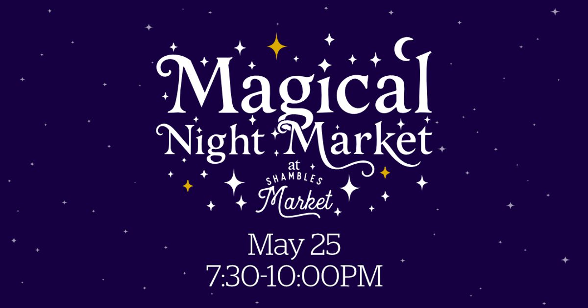 Magical Night Market at Shambles Market