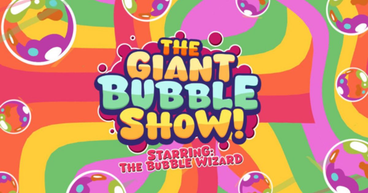 The Giant Bubble Show!