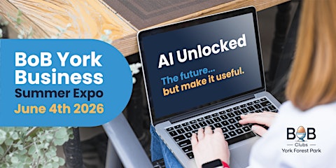BoB York Summer Business Expo June 2026 – Hosted by Forest Park