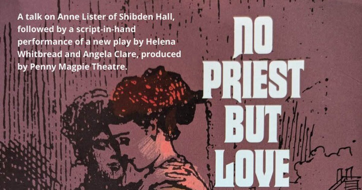No Priest But Love - An Afternoon of Anne Lister