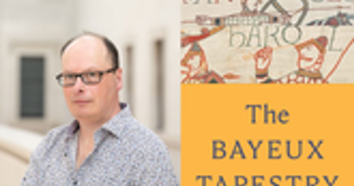 British Museum Lectures: The Bayeux Tapestry