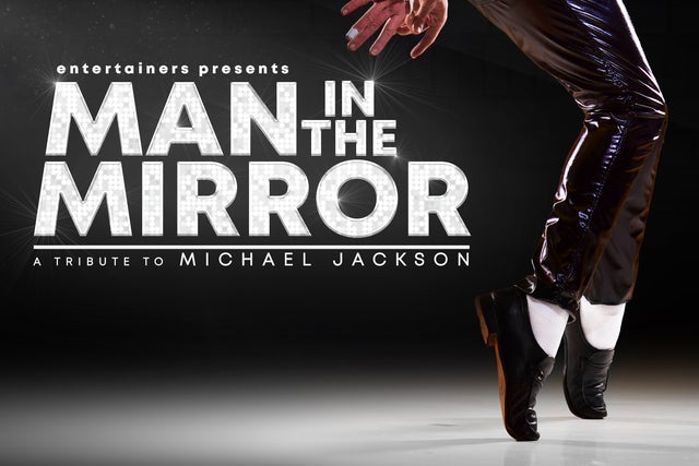 Man in the Mirror A Tribute to Michael Jackson - Venue Premium Tickets